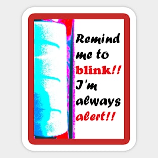 REMIND ME TO BLINK Sticker